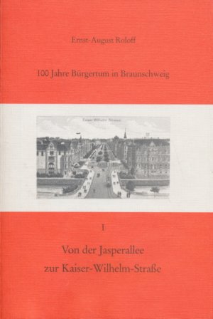 100 Jahre Bürgertum in Braunschweig 1. Teil Von der Jasperallee zur Kaiser-Wilhelm-Straße