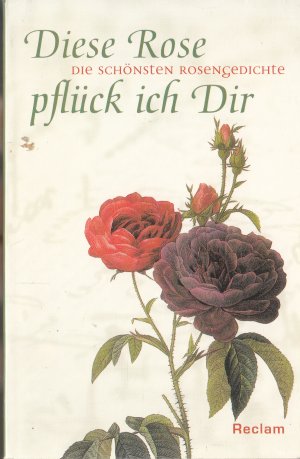 gebrauchtes Buch – Heinke Wunderlich – Diese Rose pflück ich dir - Die schönsten Rosengedichte