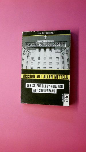 gebrauchtes Buch – Hrsg.]: Herrmann, Jörg – MISSION MIT ALLEN MITTELN. der Scientology-Konzern auf Seelenfang