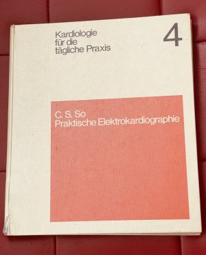 C.S. So Praktische Elektrokardiographie. Kardiologie für tägliche Praxis 4 (1974)