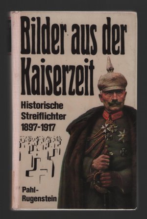 Bilder aus der Kaiserzeit/Historische Streiflichter 1897 bis 1917