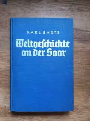 antiquarisches Buch – Karl Bartz – Weltgeschichte an der Saar