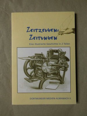 gebrauchtes Buch – Hans Bohrmann – Zeitzeugen: Zeitungen; Eine illustrierte Geschichte in 2 Teilen: Teil II Dortmunder Medien-Almanach