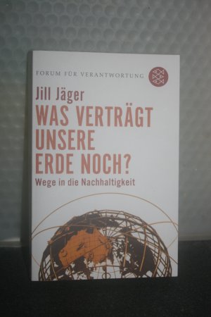 gebrauchtes Buch – Jill Jäger – Was verträgt unsere Erde noch? - Wege in die Nachhaltigkeit