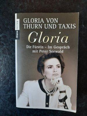 gebrauchtes Buch – Gloria von Thurn und Taxis – Gloria. Die Fürstin - Im Gespräch mit Peter Seewald.