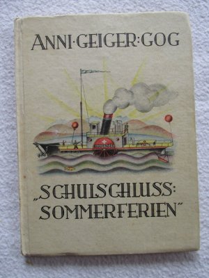 antiquarisches Buch – Geiger-Gog , Anni – "Schulschluss: Sommerferien" ; Ein kleines Geschichtenbuch für Kinder