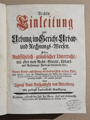 Aechte Einleitung zur Uebung im Gericht-, Urbar- und Rechnungs-Weesen