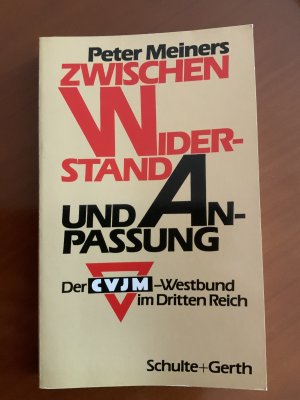 gebrauchtes Buch – Peter Meiners – Zwischen Widerstand und Anpassung - Der CVJM-Westbund im …