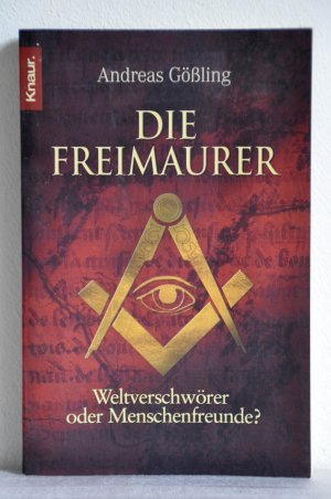 gebrauchtes Buch – Andreas Gößling – Die Freimaurer - Weltverschwörer oder Menschenfreunde?