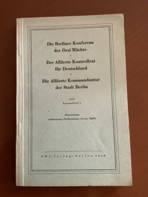 Die Berliner Konferenz der Drei Mächte, Der Alliierte Kontrollrat für Deutschland, Die Alliierte Kommandantur der Stadt Berlin