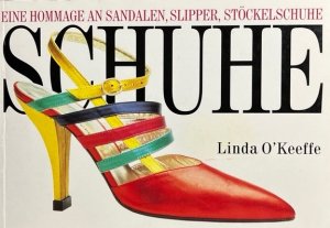 gebrauchtes Buch – O`Keeffe, Linda, Andreas Bleckmann und Manfred Allié – Schuhe. Eine Hommage an Sandalen, Slipper, Stöckelschuhe. Mit Fotogr. von Andreas Bleckmann.