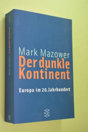 gebrauchtes Buch – Mark Mazower – Der dunkle Kontinent : Europa im 20. Jahrhundert. Aus dem Engl. von Hans-Joachim Maass / Fischer ; 15009