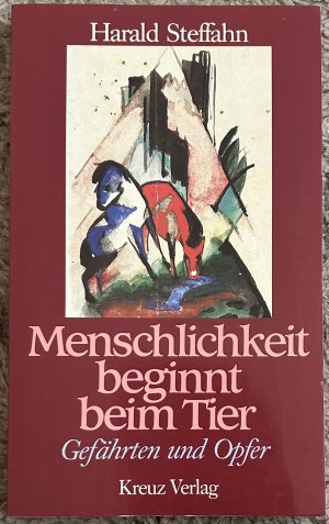 gebrauchtes Buch – Harald Steffahn – Menschlichkeit beginnt beim Tier Gefährten und Opfer