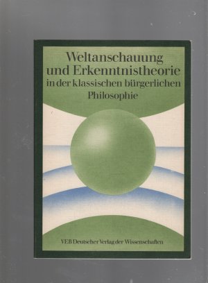 Weltanschauung und Erkenntnistheorie nin der klassischen bürgerlichen Philosophie