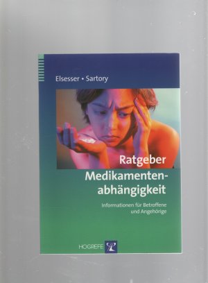 gebrauchtes Buch – Elsesser, Karin; Sartory – Ratgeber Medikamentenabhängigkeit - Informationen für Betroffene und Angehörige