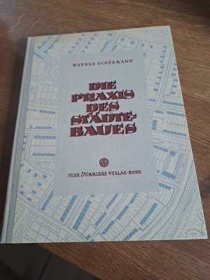 antiquarisches Buch – Werner Schürmann – Die Praxis des Städtebaues. Mit 99 Abbildungen und 7 farbigen Tafeln