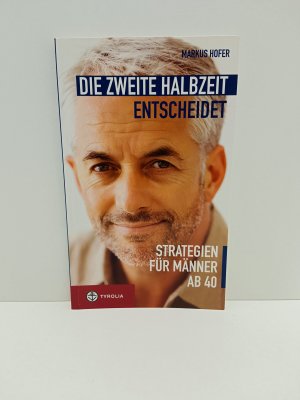 gebrauchtes Buch – Markus Hofer – Die zweite Halbzeit entscheidet - Strategien für Männer ab 40