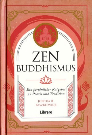 gebrauchtes Buch – Paszkiewicz, Joshua R – Zen Buddhismus - Ein persönlicher Ratgeber zu Praxis und Tradition