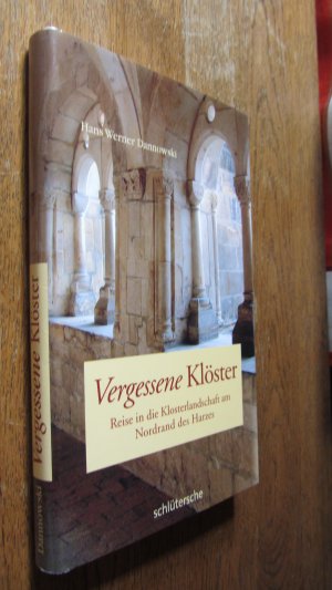 gebrauchtes Buch – Dannowski, Hans Werner – Vergessene Klöster - Reise in die Klosterlandschaft am Nordrand des Harzes