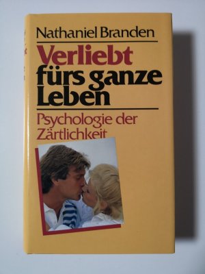 gebrauchtes Buch – Nathaniel Branden – Verliebt fürs ganze Leben - Psychologie der Zärtlichkeit