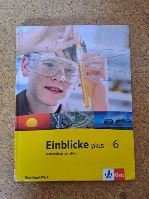 gebrauchtes Buch – Einblicke plus Naturwissenschaften 6. Ausgabe Rheinland Pfalz: Schulbuch Klasse 6 (Einblicke Biologie/Chemie/Physik)