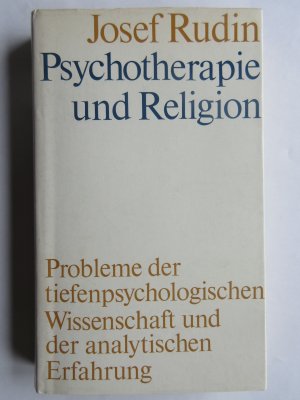 Psychotherapie und Religion - Probleme der tiefenpsychologischen Wissenschaft und der analytischen Erfahrung - Mit einem Brief von C.G. Jung an den Verfasser