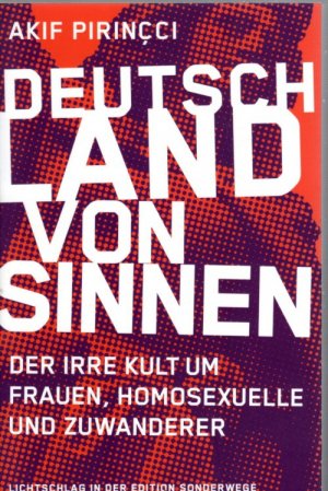 Deutschland von Sinnen - Der irre Kult um Frauen, Homosexuelle und Zuwanderer