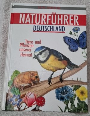 Naturführer Deutschland - [Tiere und Pflanzen unserer Heimat]