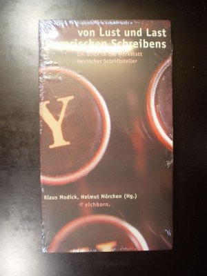 Von Lust und Last literarischen Schreibens. Ein Blick in die Werkstatt deutscher Schriftsteller