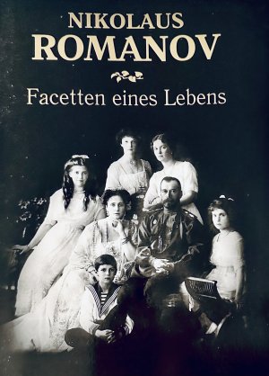 Nikolaus Romanov - Facetten eines Lebens [Romanow]