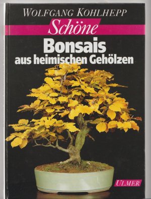 gebrauchtes Buch – Wolfgang Kohlhepp – Schöne Bonsais aus heimischen Gehölzen gebrauchtes Buch – Wolfgang Kohlhepp – Schöne Bonsais aus heimischen Gehölzen