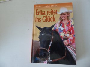 gebrauchtes Buch – Erika Ziegler-Stege – Erika reitet ins Glück. Hardcover