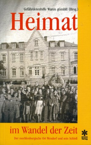 gebrauchtes Buch – Heimat im Wandel der Zeit. Der mecklenburgische Ort Wendorf und sein Schloß.