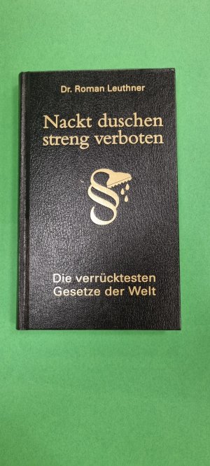 gebrauchtes Buch – Roman Leuthner – Nackt duschen streng verboten - die verrücktesten Gesetze der Welt