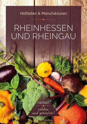 neues Buch – Ines Bischmann Stefan Fiuk – Rheinhessen und Rheingau – Hofläden & Manufakturen Heimat erleben und genießen!