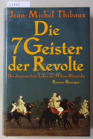 Die 7 Geister der Revolte. Das abenteuerliche Leben der Helena Blavatsky.