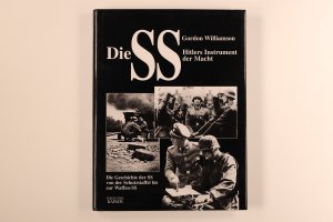 gebrauchtes Buch – Gordon Williamson – DIE SS - HITLERS INSTRUMENT DER MACHT. Die Geschichte der SS, von der Schutzstaffel bis zur Waffen-SS