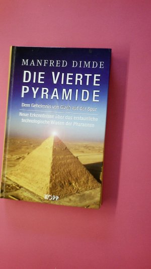 gebrauchtes Buch – Manfred Dimde – DIE VIERTE PYRAMIDE. dem Geheimnis von Gizeh auf der Spur ; neue Erkenntnisse über das erstaunliche technologische Wissen der Pharaonen