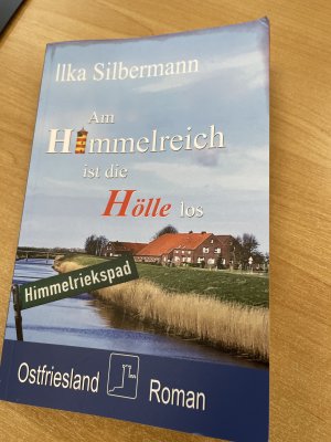 gebrauchtes Buch – Ilka Silbermann – Am Himmelreich ist die Hölle los - Ostfriesland-Roman