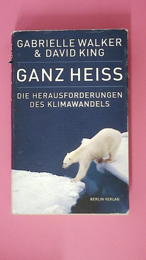 gebrauchtes Buch – Walker, Gabrielle; King – GANZ HEISS. die Herausforderung des Klimawandels