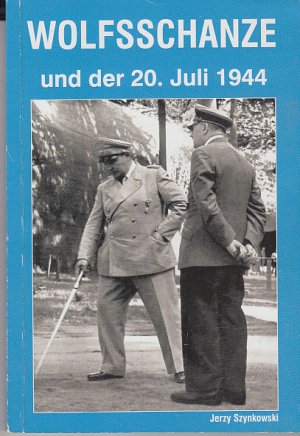 Wolfsschanze und der 20. Juli 1944