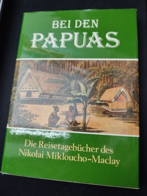 Bei den Papuas - d. Reisetagebücher d. Nikolai Mikloucho-Maclay ; [nach e. alten Übers. bearb.]