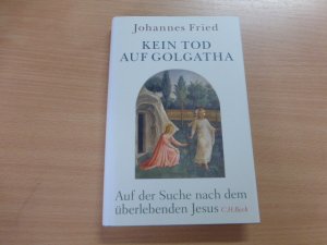 Kein Tod auf Golgatha - Auf der Suche nach dem überlebenden Jesus