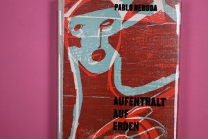 PABLO NERUDA - AUFENTHALT AUF ERDEN DDR-BUCH.