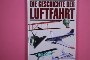 gebrauchtes Buch – Hrsg.]: Bonds, Ray – DIE GESCHICHTE DER LUFTFAHRT.