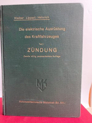 Die elektrische Ausrüstung des Kraftfahrzeuges. Teil 1: Zündung Automobiltchnische Biliothek Bd.XIII.1