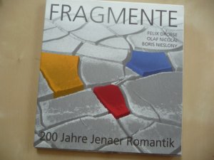 gebrauchtes Buch – Ehrmann-Schindlbeck, Anna-Maria u – Fragmente. 200 Jahre Jenaer Romantik. Felix Droese - Olaf Nicolai - Boris Nieslony. Katalog zu Ausstellungen 1996 in 3 Jenaer Stätten