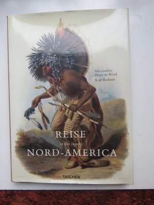 Reise in das innere Nord-America [Nord-Amerika/Nordamerika] in den Jahren 1832-1834 : Illustriert von Karl Bodmer