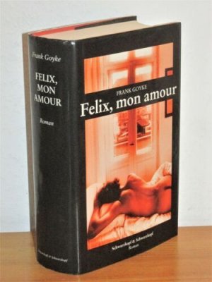 gebrauchtes Buch – Frank Goyke – Felix, mon amour