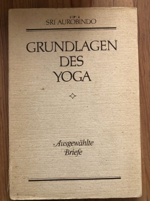 Grundlagen des Yoga. Ausgewählte Briefe